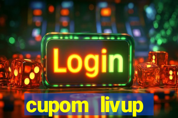 cupom livup primeira compra